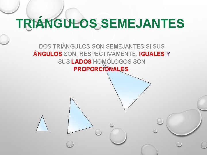 TRIÁNGULOS SEMEJANTES DOS TRIÁNGULOS SON SEMEJANTES SI SUS ÁNGULOS SON, RESPECTIVAMENTE, IGUALES Y SUS TRIÁNGULOS SEMEJANTES DOS TRIÁNGULOS SON SEMEJANTES SI SUS ÁNGULOS SON, RESPECTIVAMENTE, IGUALES Y SUS
