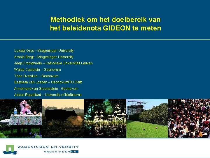 Methodiek om het doelbereik van het beleidsnota GIDEON te meten Lukasz Grus – Wageningen