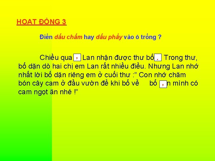 HOẠT ĐỘNG 3 Điền dấu chấm hay dấu phẩy vào ô trống ? Chiều