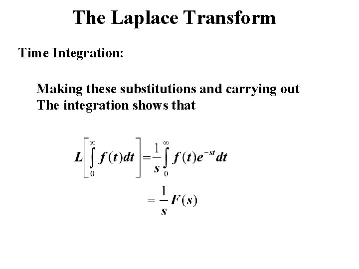 The Laplace Transform Time Integration: Making these substitutions and carrying out The integration shows