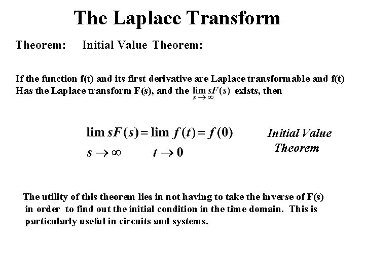 The Laplace Transform Theorem: Initial Value Theorem: If the function f(t) and its first