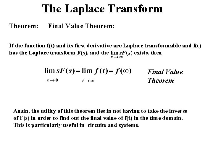 The Laplace Transform Theorem: Final Value Theorem: If the function f(t) and its first
