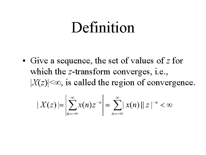 Definition • Give a sequence, the set of values of z for which the