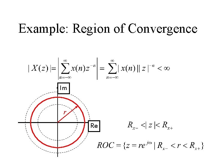 Example: Region of Convergence Im r Re 