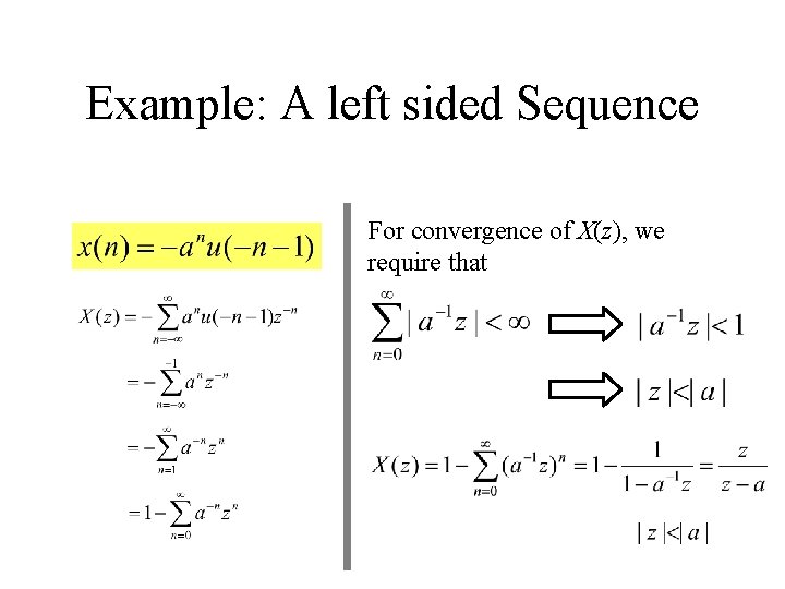 Example: A left sided Sequence For convergence of X(z), we require that 