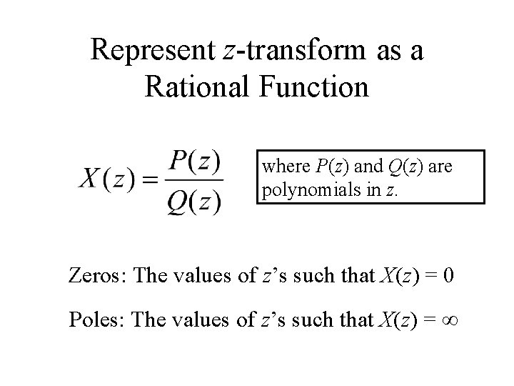 Represent z-transform as a Rational Function where P(z) and Q(z) are polynomials in z.