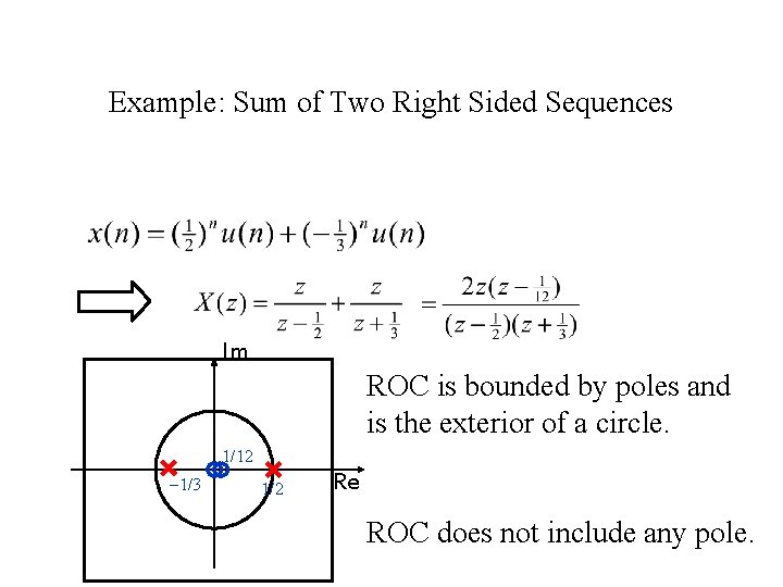 Example: Sum of Two Right Sided Sequences Im ROC is bounded by poles and