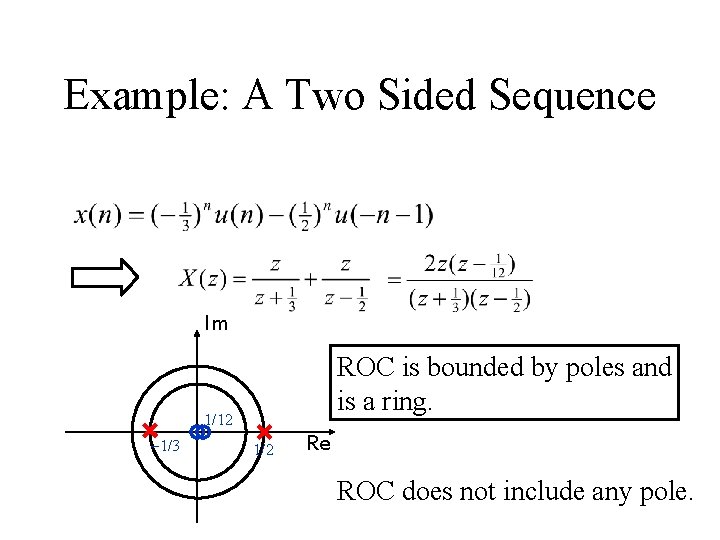 Example: A Two Sided Sequence Im ROC is bounded by poles and is a