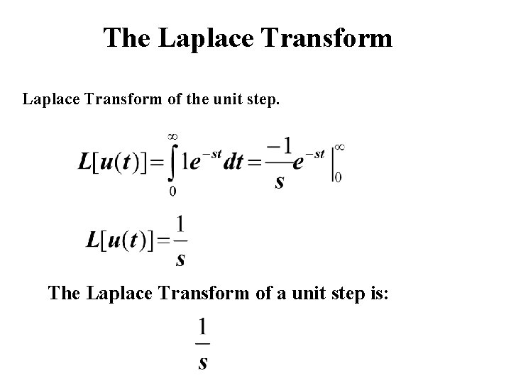 The Laplace Transform of the unit step. The Laplace Transform of a unit step