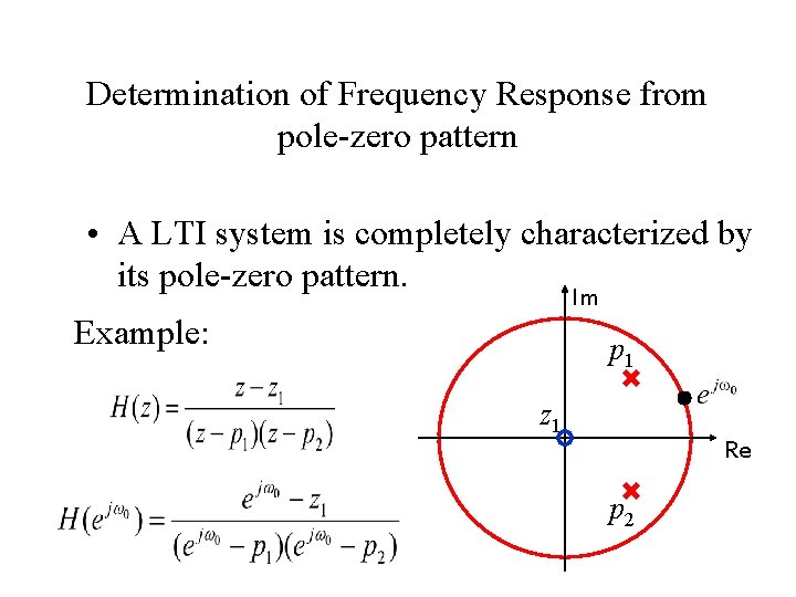 Determination of Frequency Response from pole-zero pattern • A LTI system is completely characterized
