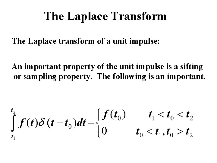 The Laplace Transform The Laplace transform of a unit impulse: An important property of