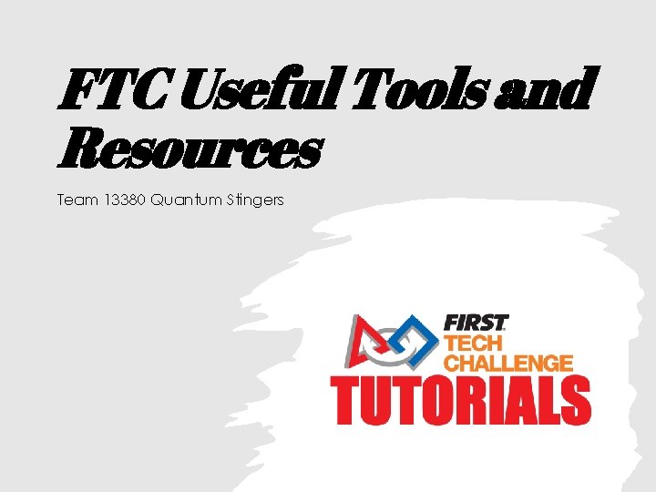 FTC Useful Tools and Resources Team 13380 Quantum Stingers 