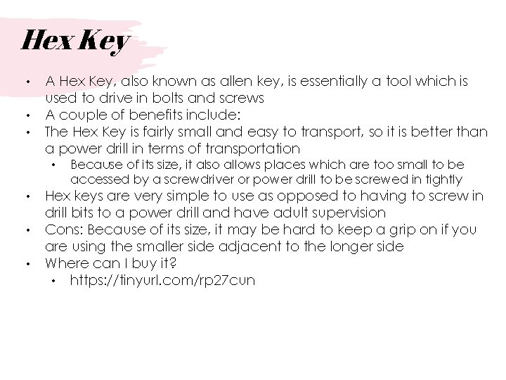Hex Key • • • A Hex Key, also known as allen key, is