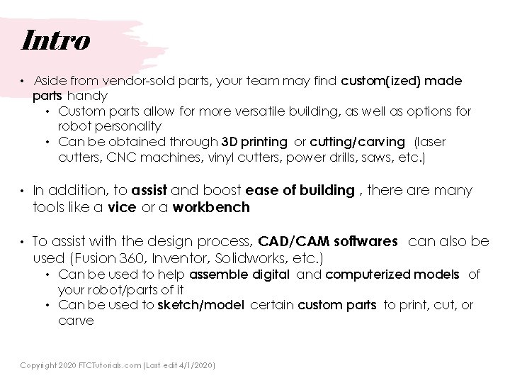 Intro • Aside from vendor-sold parts, your team may find custom(ized) made parts handy