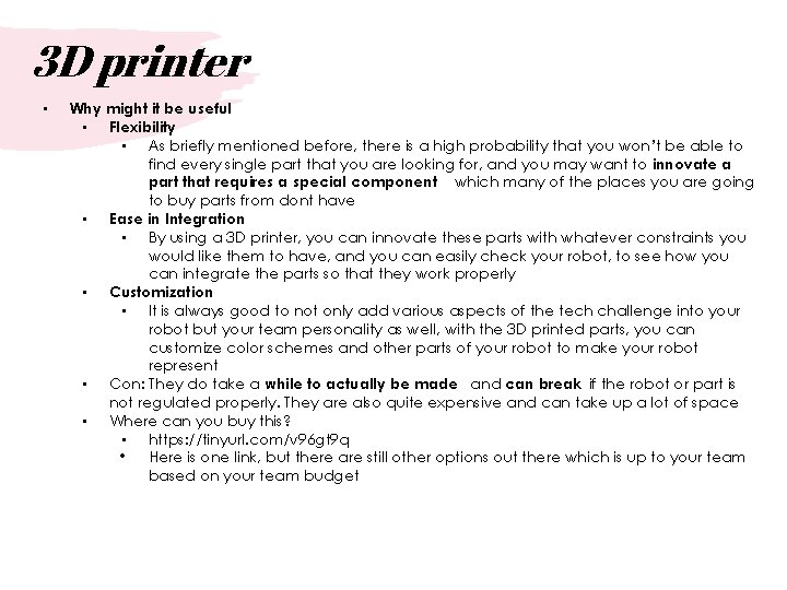 3 D printer • Why might it be useful • Flexibility • As briefly