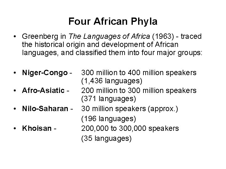 Four African Phyla • Greenberg in The Languages of Africa (1963) - traced the