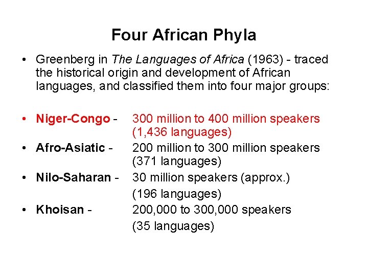 Four African Phyla • Greenberg in The Languages of Africa (1963) - traced the