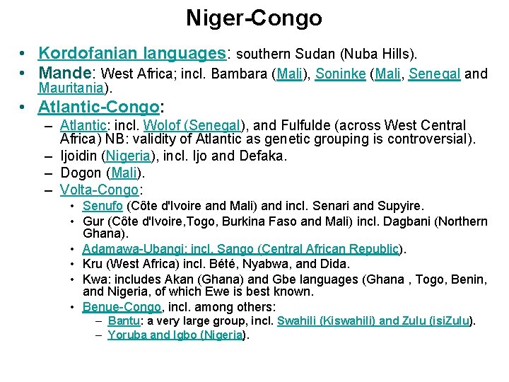Niger-Congo • Kordofanian languages: southern Sudan (Nuba Hills). • Mande: West Africa; incl. Bambara