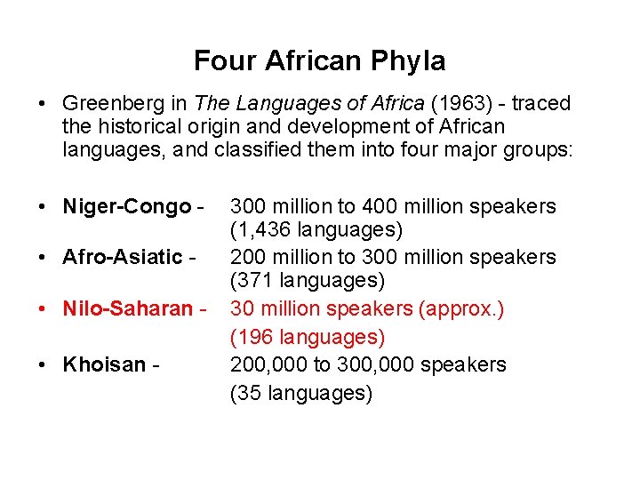 Four African Phyla • Greenberg in The Languages of Africa (1963) - traced the