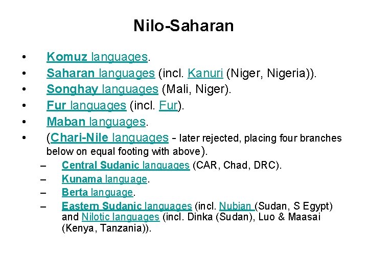 Nilo-Saharan • • • Komuz languages. Saharan languages (incl. Kanuri (Niger, Nigeria)). Songhay languages