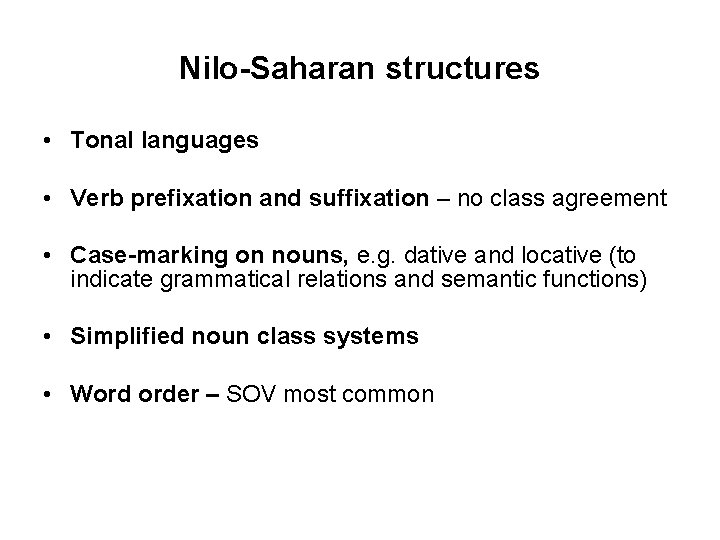 Nilo-Saharan structures • Tonal languages • Verb prefixation and suffixation – no class agreement