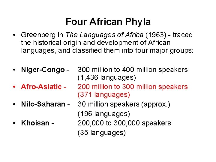Four African Phyla • Greenberg in The Languages of Africa (1963) - traced the