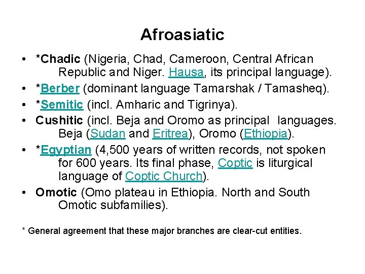 Afroasiatic • *Chadic (Nigeria, Chad, Cameroon, Central African Republic and Niger. Hausa, its principal