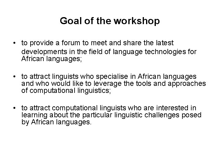 Goal of the workshop • to provide a forum to meet and share the