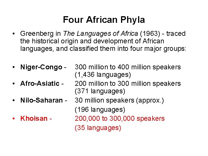 Four African Phyla • Greenberg in The Languages of Africa (1963) - traced the