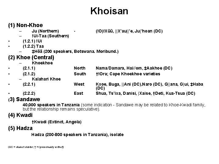 Khoisan (1) Non-Khoe – – • • Ju (Northern) (!O)!Xũũ, ||X’au||’e, Ju|’hoan (DC) !Ui-Taa