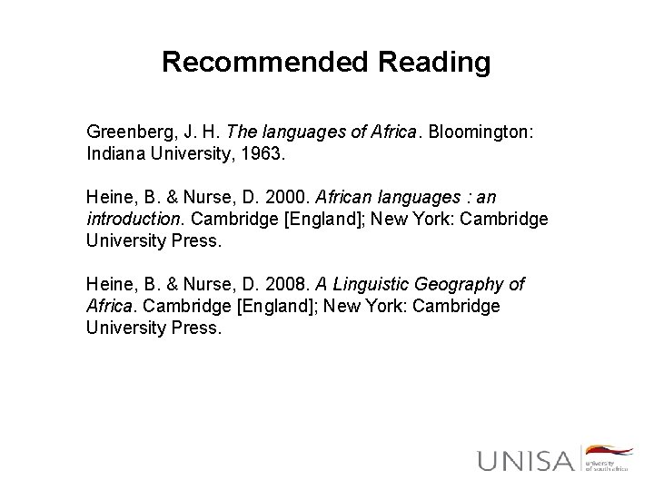 Recommended Reading Greenberg, J. H. The languages of Africa. Bloomington: Indiana University, 1963. Heine,