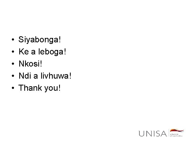  • • • Siyabonga! Ke a leboga! Nkosi! Ndi a livhuwa! Thank you!