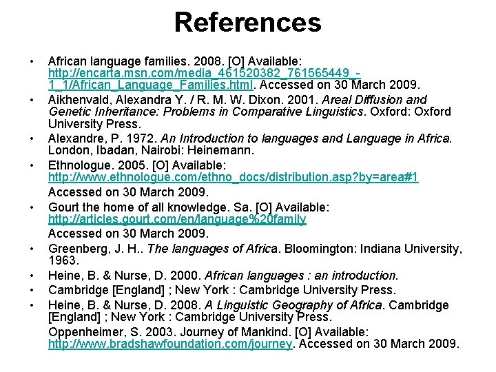 References • • • African language families. 2008. [O] Available: http: //encarta. msn. com/media_461520382_761565449_1_1/African_Language_Families.
