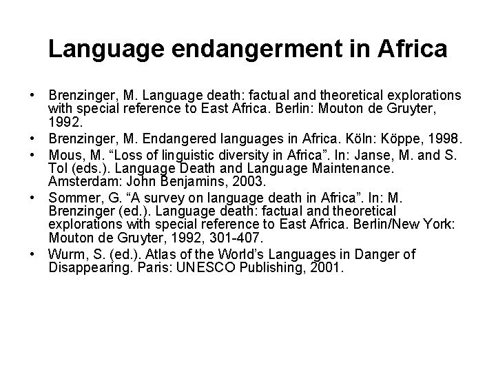 Language endangerment in Africa • Brenzinger, M. Language death: factual and theoretical explorations with
