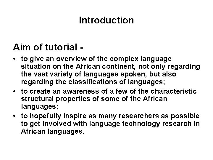 Introduction Aim of tutorial • to give an overview of the complex language situation