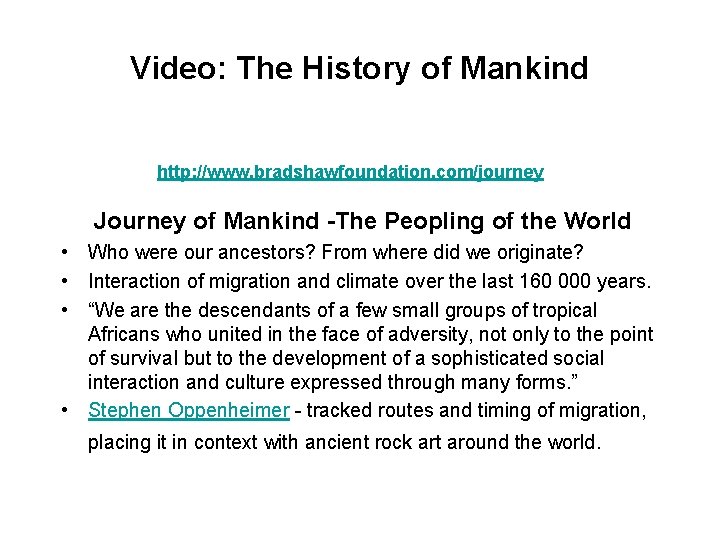 Video: The History of Mankind http: //www. bradshawfoundation. com/journey Journey of Mankind -The Peopling