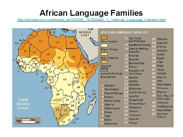 African Language Families http: //encarta. msn. com/media_461520382_761565449_-1_1/African_Language_Families. html 