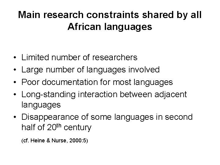 Main research constraints shared by all African languages • • Limited number of researchers