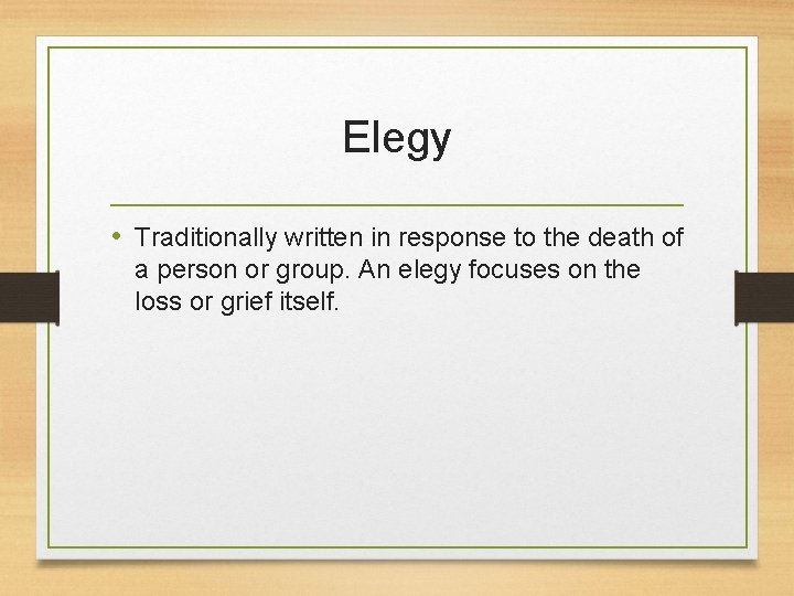 Elegy • Traditionally written in response to the death of a person or group.