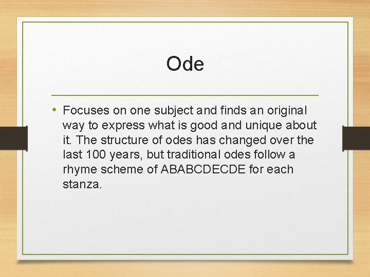 Ode • Focuses on one subject and finds an original way to express what