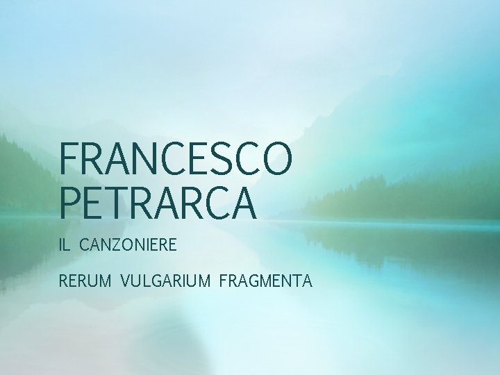 FRANCESCO PETRARCA IL CANZONIERE RERUM VULGARIUM FRAGMENTA 