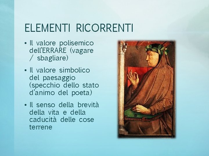 ELEMENTI RICORRENTI • Il valore polisemico dell’ERRARE (vagare / sbagliare) • Il valore simbolico