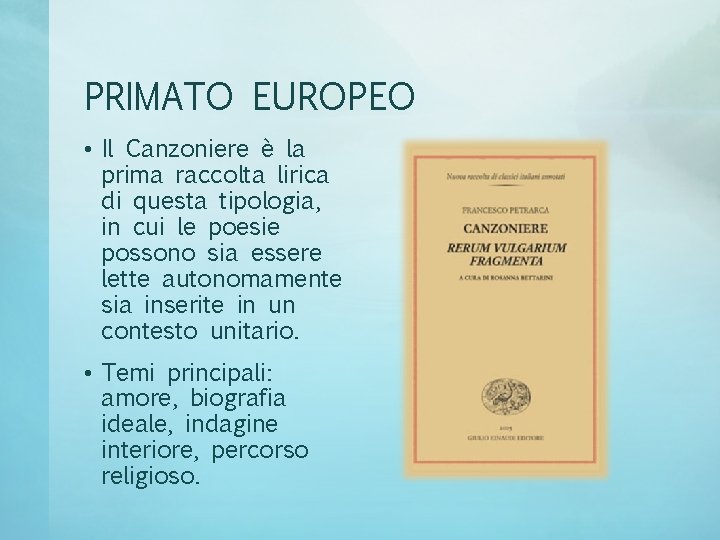 PRIMATO EUROPEO • Il Canzoniere è la prima raccolta lirica di questa tipologia, in