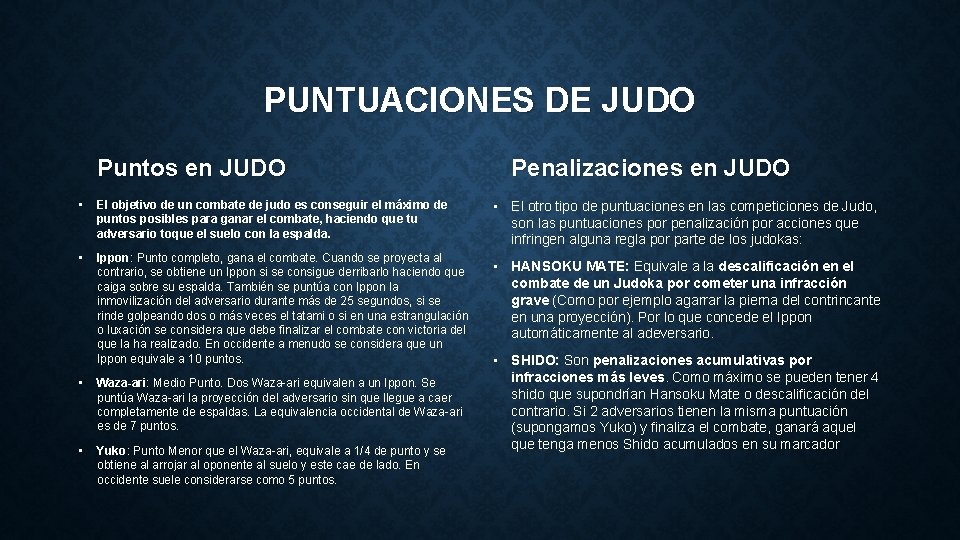 PUNTUACIONES DE JUDO Puntos en JUDO • El objetivo de un combate de judo