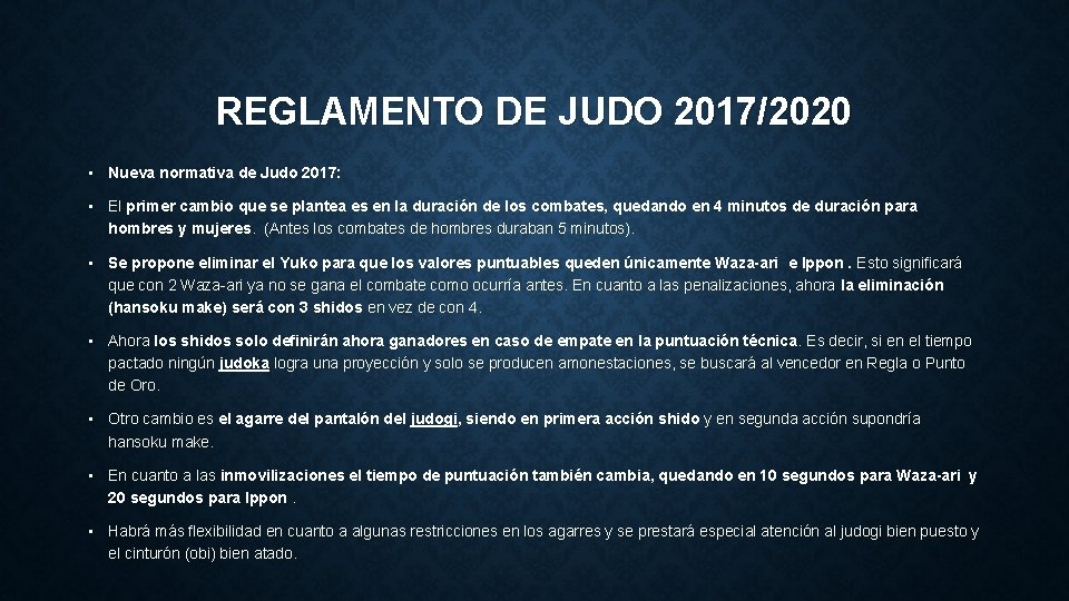 REGLAMENTO DE JUDO 2017/2020 • Nueva normativa de Judo 2017: • El primer cambio