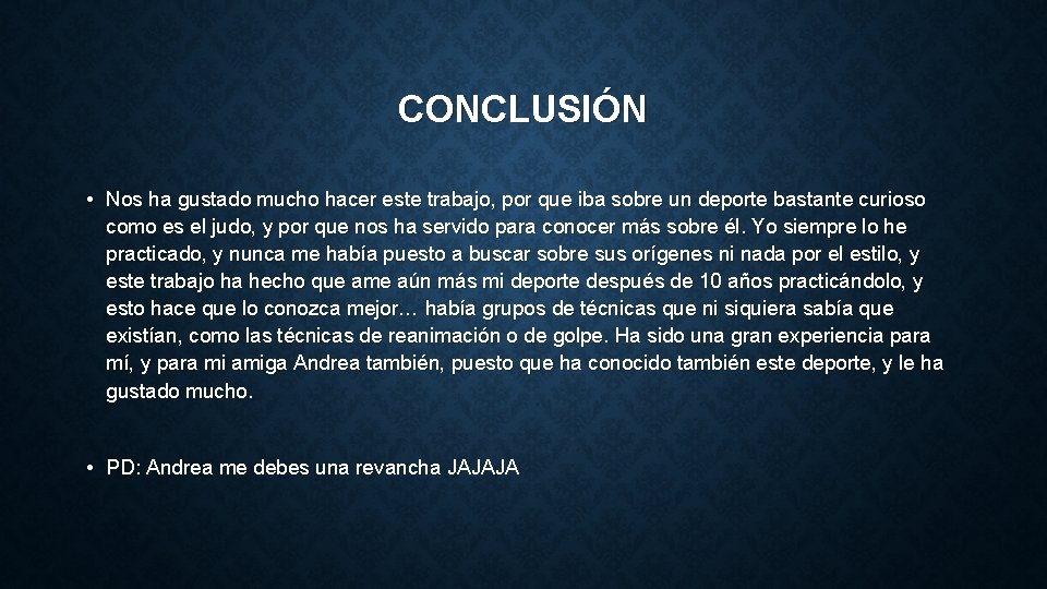 CONCLUSIÓN • Nos ha gustado mucho hacer este trabajo, por que iba sobre un