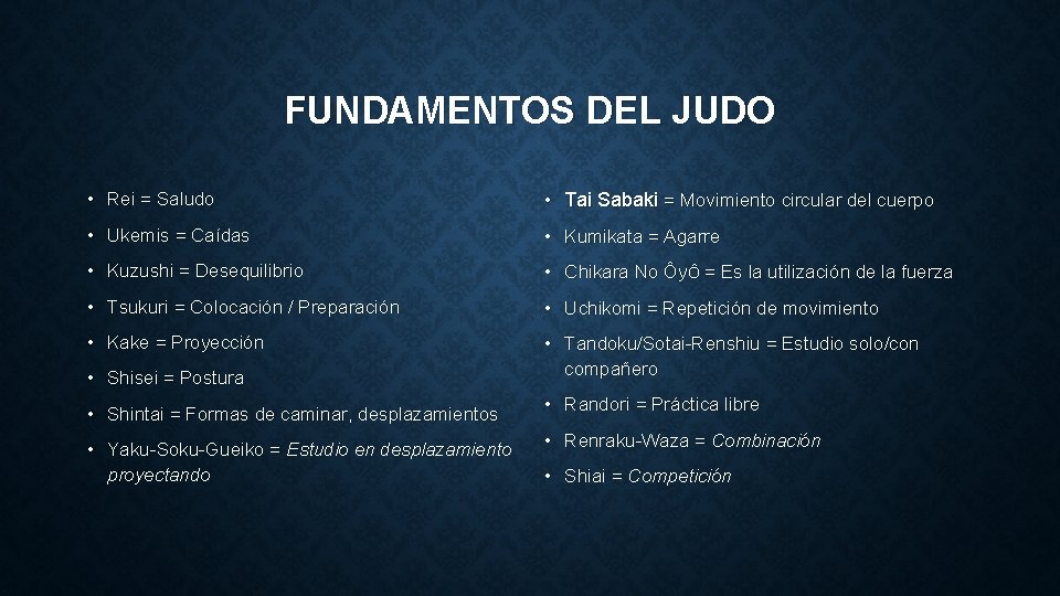 FUNDAMENTOS DEL JUDO • Rei = Saludo • Tai Sabaki = Movimiento circular del