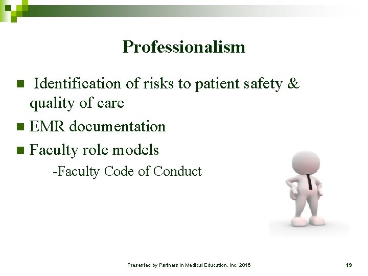 Professionalism Identification of risks to patient safety & quality of care n EMR documentation