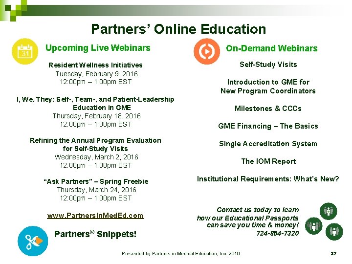 Partners’ Online Education Upcoming Live Webinars Resident Wellness Initiatives Tuesday, February 9, 2016 12: