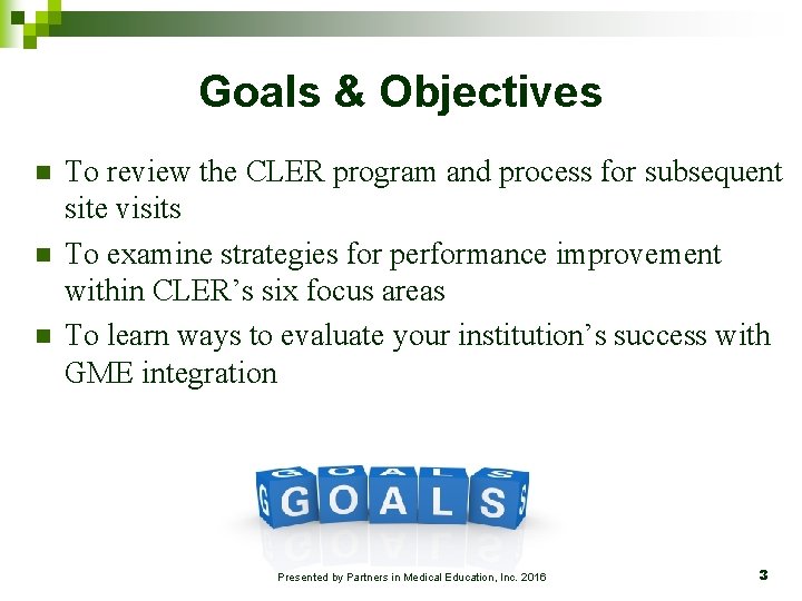 Goals & Objectives n n n To review the CLER program and process for